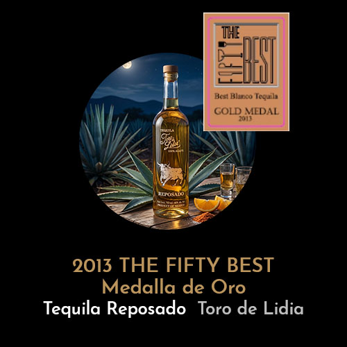 premio_2013 THE FIFTY BEST, Medalla de Oro Toro de Lidia Tequila Reposado